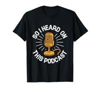 So I Heard On This Podcast Host Podcaster Podcasting T-Shirt