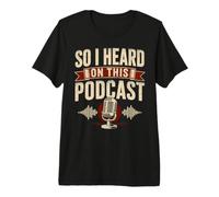 So I Heard On This Podcast Listener Premium T-Shirt