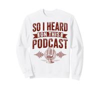 So I Heard On This Podcast Listener Sweatshirt