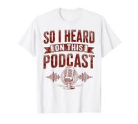 So I Heard On This Podcast Listener T-Shirt