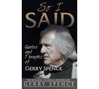 So I Said: Quotes and Thoughts of Gerry Spence