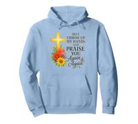 So I Throw Up My Hands And Praise You Again And Again Pullover Hoodie