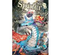 So I'm a Spider, So What? Ex, Vol. 1 (light novel): Volume 1
