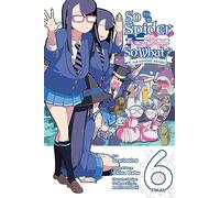 So I'm a Spider, So What? The Daily Lives of the Kumoko Sisters, Vol. 6: Volume 6 (SO IM A SPIDER SO WHAT KUMOKO SISTERS GN)