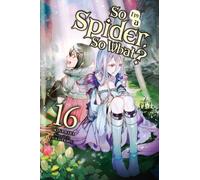 So I'm a Spider, So What?, Vol. 16 (light novel)