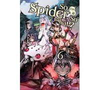 So I'm a Spider, So What?, Vol. 6 (light novel)