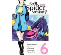 So I'm a Spider, So What?, Vol. 6 (manga)