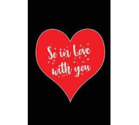 So in Love with You: Blank Lined 6x9 I Love You Journal/Notebooks as Gift for his / her love on Valentine's day, Birthday, Wedding or Anniversary.