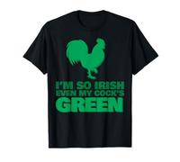 So Irish My Cock is Green T-Shirt
