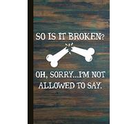 So Is It Broken Oh, Sorry I'm Not Allowed To Say: Radiographer Journal With Lined Pages For Journaling, Studying, Writing, Daily Reflection Workbook