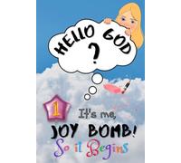So It Begins: Hello God? It’s Me, Joy Bomb - Children's Chapter Book Fiction for 8-12 - Silly but Serious Too!