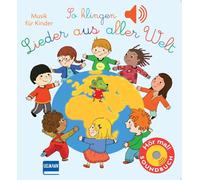 So klingen Lieder aus aller Welt: Musik für Kinder (Soundbuch)
