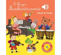 So klingen Musikinstrumente: Klassik für Kinder (Soundbuch)