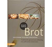So kocht Sudtirol - Brot: Traditionell, gesund , Wieser, Bachmann, Gasteiger.