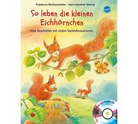 So leben die kleinen Eichhörnchen: Eine Geschichte mit vielen Sachinformationen