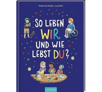 So leben wir - und wie lebst du?