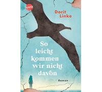 So leicht kommen wir nicht davon: Ein Roman über das Ankommen in der BRD, traumatische Fluchterfahrungen und das Echo der Zurückgelassenen. Mit Glossar. Geeignet als Schullektüre