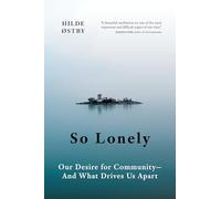 So Lonely: Our Desire for Community - And What Drives Us Apart