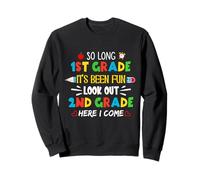 So Long 1st grade It's Been Fun 2nd Grade Here I Come Sweatshirt