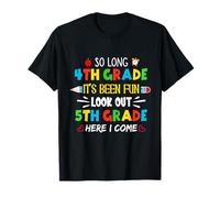 So Long 4th Grade It's Been Fun 5th Grade Here I Come T-Shirt