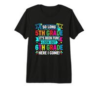 So Long 5th Grade Fun Look Out 6th Grade Here I Come Top Kid Premium T-Shirt