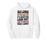 So Long 5th Grade Look Out 6th Grade Here I Come Kids Pullover Hoodie