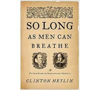 So Long as Men Can Breathe