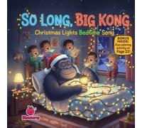 So Long, Big Kong A rhyming Christmas bedtime story about calm, kindness, and slowing down (Kids christmas books)