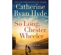 So Long, Chester Wheeler: A Novel