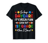 So Long Daycare It's Been Fun Look Out 1st Grade Here I Come T-Shirt