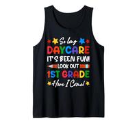 So Long Daycare It's Been Fun Look Out 1st Grade Here I Come Tank Top