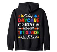 So Long Daycare It's Been Fun Look Out 1st Grade Here I Come Zip Hoodie