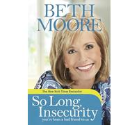 So Long, Insecurity - you've been a bad friend to us