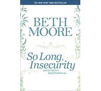 So Long, Insecurity: You've Been a Bad Friend to Us