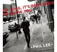 So Long It's Been Good to Know You by Phil Lee (2008-02-01)