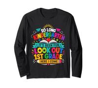 So Long Kindergarten Been Fun Look Out 1st Grade Here I Come Long Sleeve T-Shirt