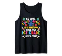 So Long Kindergarten Look Out 1st Grade Here I Come Tank Top
