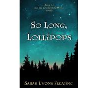 So Long, Lollipops: Book 1.5, An Until the End of the World Novella: 4