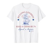 So Long London Had A Good Run America 1776 Happy 4th Of July T-Shirt