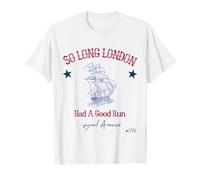 So Long London Had A Good Run Funny Patriotic 4th of July T-Shirt
