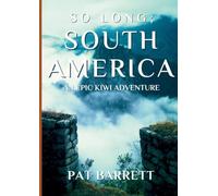 So Long;South America: An Epic Kiwi Adventure