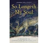 So Longeth My Soul: A Reader in Christian Spirituality
