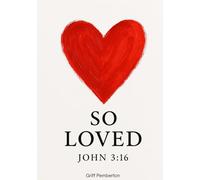 SO LOVED John 3:16: You Are So Loved: Discovering the Transforming Power of God’s Unconditional Love