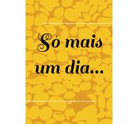 só mais um dia: a vida vale ser vivida por mais um dia