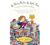 So Many Books, So Little Time: A Year of Passionate Reading