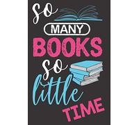 So Many Books So Little Time: Book List Log Book Journal with Titles and Authors Tracker Tables | Blank Pages Notebook with Table Lists to Write In Your Favorite Books that You Will Love to Read