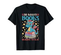 So Many Books so Many Dragons to Slay Fantasy Creature T-Shirt