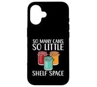 So Many Cans So Little Shelf Space Preserving Food Canning Case for iPhone 16