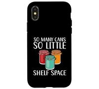 So Many Cans So Little Shelf Space Preserving Food Canning Case for iPhone X/XS