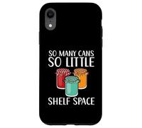 So Many Cans So Little Shelf Space Preserving Food Canning Case for iPhone XR